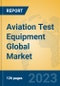 Aviation Test Equipment Global Market Insights 2023, Analysis and Forecast to 2028, by Manufacturers, Regions, Technology, Application, Product Type - Product Thumbnail Image