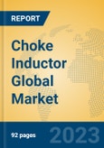 Choke Inductor Global Market Insights 2023, Analysis and Forecast to 2028, by Manufacturers, Regions, Technology, Application, Product Type- Product Image
