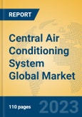 Central Air Conditioning System Global Market Insights 2023, Analysis and Forecast to 2028, by Manufacturers, Regions, Technology, Application, Product Type- Product Image