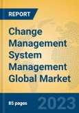 Change Management System Management Global Market Insights 2023, Analysis and Forecast to 2028, by Market Participants, Regions, Technology, Application, Product Type- Product Image