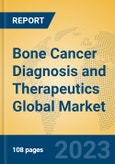 Bone Cancer Diagnosis and Therapeutics Global Market Insights 2023, Analysis and Forecast to 2028, by Manufacturers, Regions, Technology, Application, Product Type- Product Image