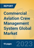 Commercial Aviation Crew Management System Global Market Insights 2023, Analysis and Forecast to 2028, by Manufacturers, Regions, Technology, Application, Product Type- Product Image