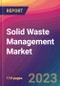Solid Waste Management Market Size, Market Share, Application Analysis, Regional Outlook, Growth Trends, Key Players, Competitive Strategies and Forecasts, 2023 to 2031 - Product Image