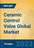 Ceramic Control Valve Global Market Insights 2023, Analysis and Forecast to 2028, by Manufacturers, Regions, Technology, Application, Product Type- Product Image