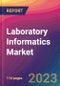 Laboratory Informatics Market Size, Market Share, Application Analysis, Regional Outlook, Growth Trends, Key Players, Competitive Strategies and Forecasts, 2023 to 2031 - Product Image