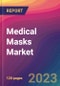 Medical Masks Market Size, Market Share, Application Analysis, Regional Outlook, Growth Trends, Key Players, Competitive Strategies and Forecasts, 2023 to 2031 - Product Thumbnail Image