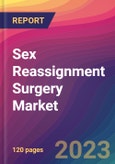 Sex Reassignment Surgery Market Size, Market Share, Application Analysis, Regional Outlook, Growth Trends, Key Players, Competitive Strategies and Forecasts, 2023 to 2031- Product Image