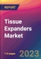 Tissue Expanders Market Size, Market Share, Application Analysis, Regional Outlook, Growth Trends, Key Players, Competitive Strategies and Forecasts, 2023 to 2031 - Product Image