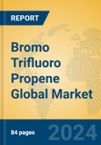 Bromo Trifluoro Propene Global Market Insights 2024, Analysis and Forecast to 2029, by Manufacturers, Regions, Technology, Application- Product Image