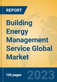 Building Energy Management Service Global Market Insights 2023, Analysis and Forecast to 2028, by Market Participants, Regions, Technology, Application, Product Type- Product Image