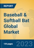 Baseball & Softball Bat Global Market Insights 2023, Analysis and Forecast to 2028, by Manufacturers, Regions, Technology, Application, Product Type- Product Image