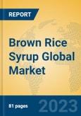 Brown Rice Syrup Global Market Insights 2023, Analysis and Forecast to 2028, by Manufacturers, Regions, Technology, Application, Product Type- Product Image