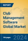 Club Management Software Global Market Insights 2024, Analysis and Forecast to 2029, by Market Participants, Regions, Technology, Application- Product Image