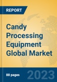 Candy Processing Equipment Global Market Insights 2023, Analysis and Forecast to 2028, by Manufacturers, Regions, Technology, Product Type- Product Image