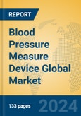 Blood Pressure Measure Device Global Market Insights 2024, Analysis and Forecast to 2029, by Manufacturers, Regions, Technology, Application, Product Type- Product Image