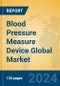 Blood Pressure Measure Device Global Market Insights 2024, Analysis and Forecast to 2029, by Manufacturers, Regions, Technology, Application, Product Type - Product Thumbnail Image