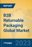 B2B Returnable Packaging Global Market Insights 2023, Analysis and Forecast to 2028, by Manufacturers, Regions, Technology, Application, Product Type- Product Image