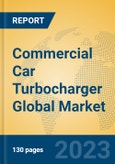 Commercial Car Turbocharger Global Market Insights 2023, Analysis and Forecast to 2028, by Manufacturers, Regions, Technology, Application, Product Type- Product Image