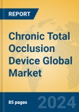 Chronic Total Occlusion Device Global Market Insights 2024, Analysis and Forecast to 2029, by Manufacturers, Regions, Technology, Application, Product Type- Product Image