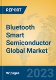 Bluetooth Smart Semiconductor Global Market Insights 2023, Analysis and Forecast to 2028, by Manufacturers, Regions, Technology, Application, Product Type- Product Image