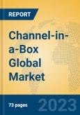 Channel-in-a-Box Global Market Insights 2023, Analysis and Forecast to 2028, by Manufacturers, Regions, Technology, Application, Product Type- Product Image