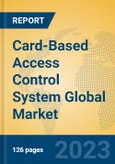 Card-Based Access Control System Global Market Insights 2023, Analysis and Forecast to 2028, by Manufacturers, Regions, Technology, Application, Product Type- Product Image