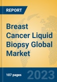 Breast Cancer Liquid Biopsy Global Market Insights 2023, Analysis and Forecast to 2028, by Manufacturers, Regions, Technology, Application, Product Type- Product Image