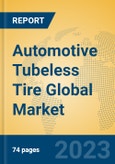 Automotive Tubeless Tire Global Market Insights 2023, Analysis and Forecast to 2028, by Manufacturers, Regions, Technology, Application, Product Type- Product Image