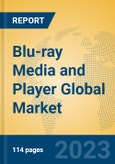 Blu-ray Media and Player Global Market Insights 2023, Analysis and Forecast to 2028, by Manufacturers, Regions, Technology, Application, Product Type- Product Image