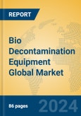 Bio Decontamination Equipment Global Market Insights 2024, Analysis and Forecast to 2029, by Manufacturers, Regions, Technology, Application, Product Type- Product Image