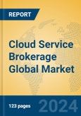 Cloud Service Brokerage Global Market Insights 2024, Analysis and Forecast to 2029, by Manufacturers, Regions, Technology- Product Image