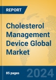 Cholesterol Management Device Global Market Insights 2024, Analysis and Forecast to 2029, by Manufacturers, Regions, Technology, Application, Product Type- Product Image