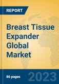 Breast Tissue Expander Global Market Insights 2023, Analysis and Forecast to 2028, by Manufacturers, Regions, Technology, Application, Product Type- Product Image