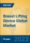 Breast Lifting Device Global Market Insights 2023, Analysis and Forecast to 2028, by Manufacturers, Regions, Technology, Application, Product Type - Product Thumbnail Image