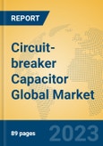 Circuit-breaker Capacitor Global Market Insights 2023, Analysis and Forecast to 2028, by Manufacturers, Regions, Technology, Application, Product Type- Product Image