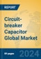 Circuit-breaker Capacitor Global Market Insights 2024, Analysis and Forecast to 2029, by Manufacturers, Regions, Technology, Application, Product Type - Product Thumbnail Image