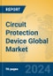 Circuit Protection Device Global Market Insights 2024, Analysis and Forecast to 2029, by Manufacturers, Regions, Technology, Application, Product Type - Product Thumbnail Image