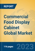 Commercial Food Display Cabinet Global Market Insights 2023, Analysis and Forecast to 2028, by Manufacturers, Regions, Technology, Application, Product Type- Product Image