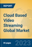 Cloud Based Video Streaming Global Market Insights 2023, Analysis and Forecast to 2028, by Manufacturers, Regions, Technology, Product Type- Product Image