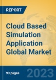 Cloud Based Simulation Application Global Market Insights 2023, Analysis and Forecast to 2028, by Manufacturers, Regions, Technology, Product Type- Product Image
