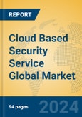 Cloud Based Security Service Global Market Insights 2024, Analysis and Forecast to 2029, by Market Participants, Regions, Technology, Application, Product Type- Product Image