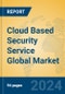 Cloud Based Security Service Global Market Insights 2024, Analysis and Forecast to 2029, by Market Participants, Regions, Technology, Application, Product Type - Product Thumbnail Image