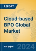 Cloud-based BPO Global Market Insights 2024, Analysis and Forecast to 2029, by Manufacturers, Regions, Technology- Product Image