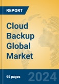 Cloud Backup Global Market Insights 2023, Analysis and Forecast to 2028, by Manufacturers, Regions, Technology, Application, Product Type- Product Image