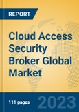 Cloud Access Security Broker Global Market Insights 2023, Analysis and Forecast to 2028, by Manufacturers, Regions, Technology, Application, Product Type- Product Image