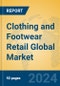 Clothing and Footwear Retail Global Market Insights 2023, Analysis and Forecast to 2028, by Manufacturers, Regions, Technology, Application, Product Type - Product Image