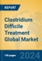 Clostridium Difficile Treatment Global Market Insights 2024, Analysis and Forecast to 2029, by Manufacturers, Regions, Technology, Application, Product Type - Product Image