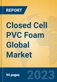 Closed Cell PVC Foam Global Market Insights 2023, Analysis and Forecast to 2028, by Manufacturers, Regions, Technology, Application, Product Type- Product Image