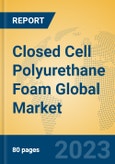 Closed Cell Polyurethane Foam Global Market Insights 2023, Analysis and Forecast to 2028, by Manufacturers, Regions, Technology, Application, Product Type- Product Image