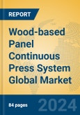 Wood-based Panel Continuous Press System Global Market Insights 2024, Analysis and Forecast to 2029, by Manufacturers, Regions, Technology- Product Image